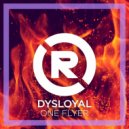 Dysloyal - One Flyer