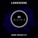 Lowerzone - Dark Resin