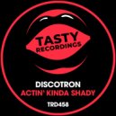 Discotron - Actin\' Kinda Shady (Radio Mix)