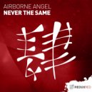 Airborne Angel - Never The Same (Original Mix)