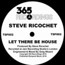 Steve Ricochet - Let There Be House