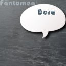 Fantoman - Bore (Original Mix)