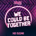 DJ No Sugar - We Could Be Together