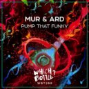 Mur & Ard - Pump That Funky