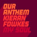 Our Anthem Ft. Kieran Fowkes - My Soul