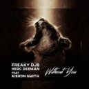 Freaky Djs, Herc Deeman, Kieron Smith - Without You (Original Mix)