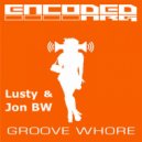 Jon BW & Lusty - Groove Whore