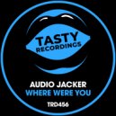 Audio Jacker - Where Were You