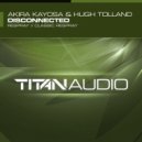 Akira Kayosa & Hugh Tolland - Disconnected