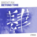 Brent Rix - Beyond Time (Original Mix)