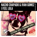 Nacho Chapado & Ivan Gomez - I Feel Lola