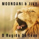 Moondani & Jivy - O Rugido Do Leao (Original Mix)