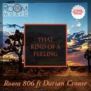Room 806 ft Darian Crouse - That Kind of A Feeling