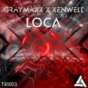 Graymaxx & Xenwell - Loca (Radio Edit)