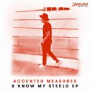 Accented Measures - U Know My Steelo (Harrison BDP Remix)