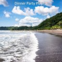 Dinner Party Playlist - Laid-Back Soundscapes for Staying Healthy