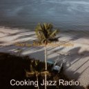 Cooking Jazz Radio - Warm Bgm for Work from Home