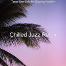 Chilled Jazz Relax - Music for Taking It Easy - Delightful Jazz Guitar and Tenor Saxophone