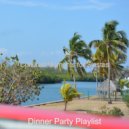 Dinner Party Playlist - Mellow Backdrop for Staying Focused