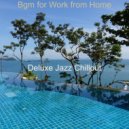 Deluxe Jazz Chillout - Relaxed Bgm for Work from Home