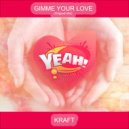 KRAFT - Gimme Your Love