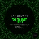 Lee Wilson - Go To Love, Pt. 3