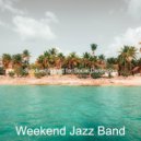 Weekend Jazz Band - Beautiful Music for Taking It Easy - Jazz Guitar and Tenor Saxophone