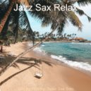 Jazz Sax Relax - Backdrop for Staying Focused ()