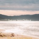 Deluxe Jazz Chillout - Charming Soundscapes for Staying Healthy