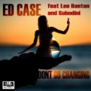 Ed Case - Don't Go Changing
