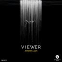 Viewer - Atomic Jam (Original Mix)