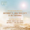 Anthony K. & Mike City - It All Depends (Tyrone Francis BNY Remix)