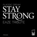 Placidic Dream - Stay Strong (Eaze Tribute) (Rampus Remix)