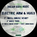 Electric Arm & Hug3 - You\'ll House Who!? (Tony Lionni Remix)