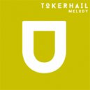 Tokerhail - Melody