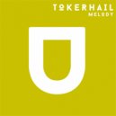 Tokerhail - Melody (Original Mix)