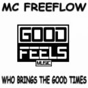 MC Freeflow - Who Brings The Good Times