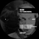 Alego - It\'s Fucking Mental (Raw Cut)