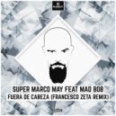 Super Marco May feat. Mad Bob - Fuera De Cabeza