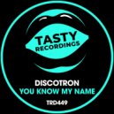Discotron - You Know My Name