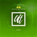 Jue - We Still See Ghosts