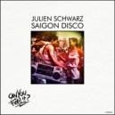 Julien Schwarz - Saigon Disco