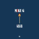 Mike G - Light The Match