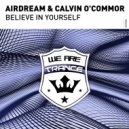 Airdream & Calvin O'Commor - Believe In Yourself