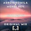 Aeron Komila & Mehdi Bey - Collision (Original Mix)