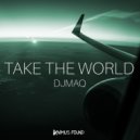 DJMAQ - Take The World