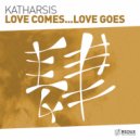 Katharsis ( rs ) - Love Comes...Love Goes