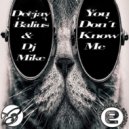 Deejay Balius, Dj Mike - You Don\'t Know Me (Radio Edit)