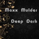 Maxx Mulder - Darkness Deeper