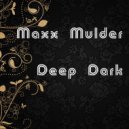 Maxx Mulder - Darkness Deeper (Original Mix)